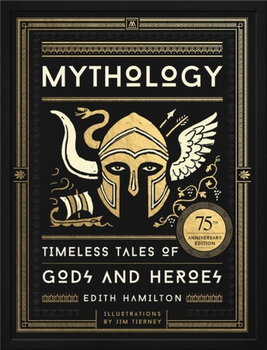 Mythology Timeless Tales Of Gods And Heroes, 75Th Anniversar