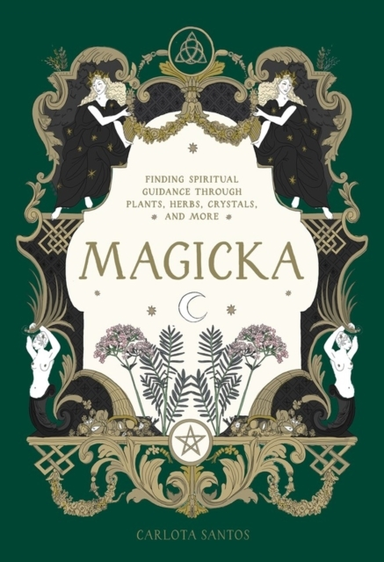 MAGICKAFINDING SPIRITUAL GUIDANCE THROUGH PLANTS HERBS CRY