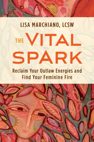 THE VITAL SPARKRECLAIM YOUR OUTLAW ENERGIES AND FIND YOUR FE