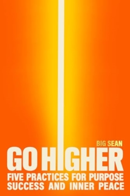 GO HIGHERFIVE PRACTICES FOR PURPOSE SUCCESS AND INNER PEAC