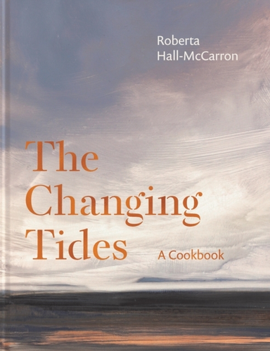 THE CHANGING TIDESA COOKBOOK