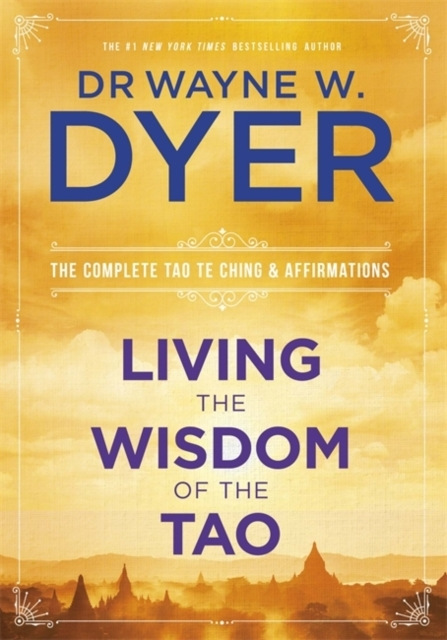 LIVING THE WISDOM OF THE TAOTHE COMPLETE TAO TE CHING AND AF