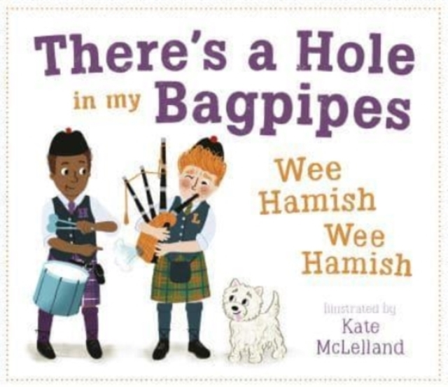 THERE'S A HOLE IN MY BAGPIPES WEE HAMISH WEE HAMISH