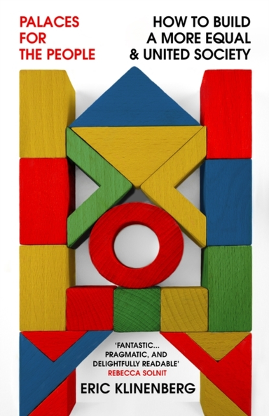 PALACES FOR THE PEOPLEHOW TO BUILD A MORE EQUAL AND UNITED S