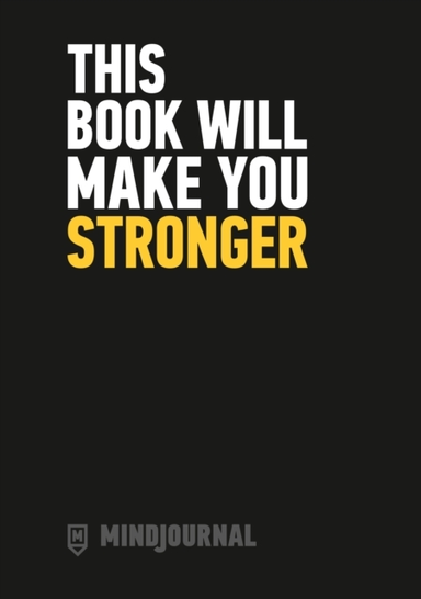 MINDJOURNALTHIS BOOK WILL MAKE YOU STRONGER  THE GUIDE TO J