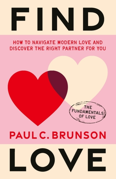 FIND LOVEHOW TO NAVIGATE MODERN LOVE AND DISCOVER THE RIGHT