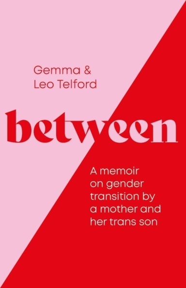 Betweena Memoir On Gender Transition By A Mother And Her Tra