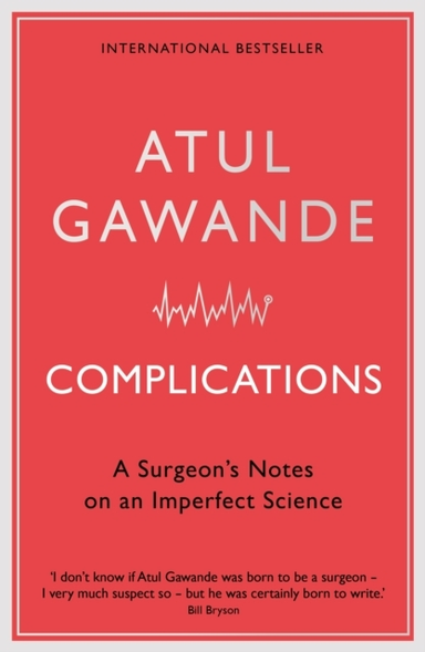 Complicationsa Surgeon'S Notes On An Imperfect Science