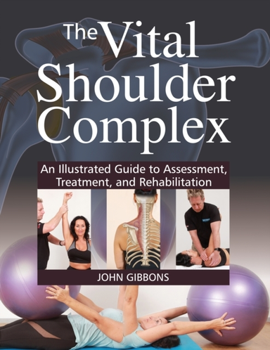 The Vital Shoulder Complexan Illustrated Guide To Assessment