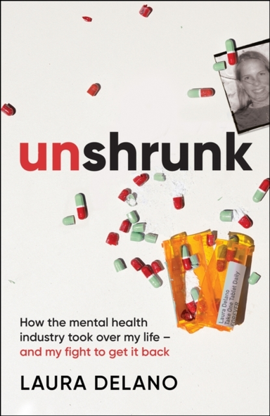 Unshrunkhow The Mental Health Industry Took Over My Life - A