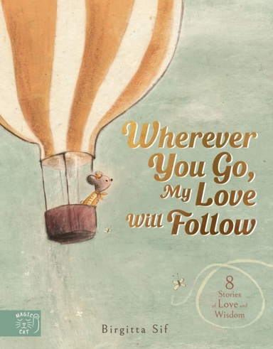 Wherever You Go My Love Will Follow8 Stories Of Love And Wi