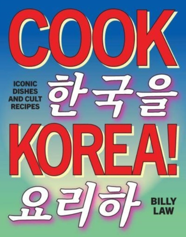 Cook Korea!Iconic Dishes & Cult Recipes