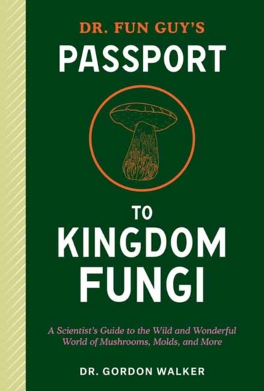 Dr. Fun Guy'S Passport To Kingdom Fungia Scientist'S Guide T