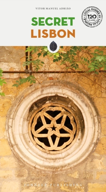 Secret Lisbon Guidea Guide To The Unusual And Unfamiliar