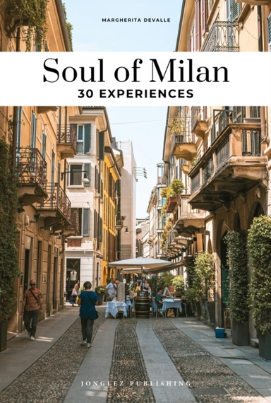 Soul Of Milan Guide30 Unforgettable Experiences That Capture