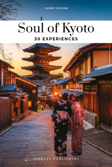 Soul Of Kyoto Guide30 Unforgettable Experiences That Capture