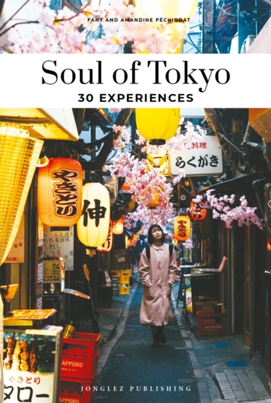 Soul Of Tokyo Guide30 Unforgettable Experiences That Capture