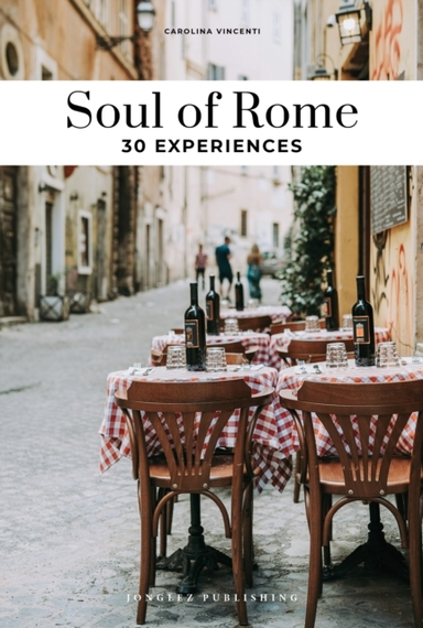 Soul Of Rome Guide30 Unforgettable Experiences That Capture