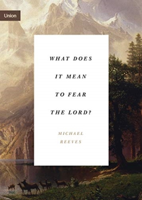 WHAT DOES IT MEAN TO FEAR THE LORD?