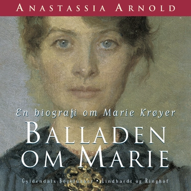 Balladen om Marie - En biografi om Marie Krøyer