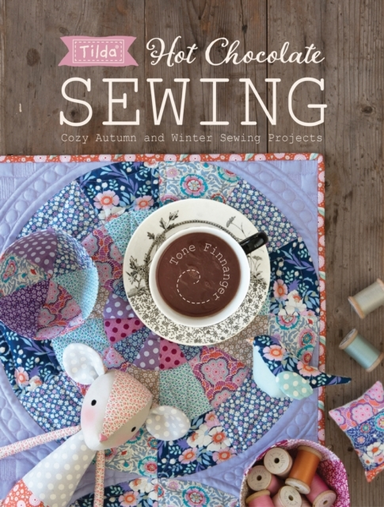 TILDA HOT CHOCOLATE SEWING COZY AUTUMN AND WINTER SEWING PRO