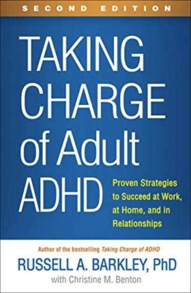 TAKING CHARGE OF ADULT ADHD, SECOND EDITION PROVEN STRATEGIE