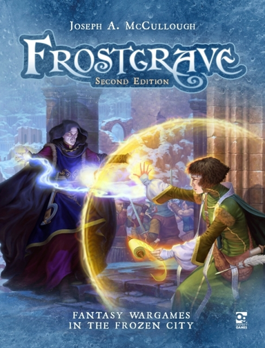 FROSTGRAVE: SECOND EDITION FANTASY WARGAMES IN THE FROZEN CI