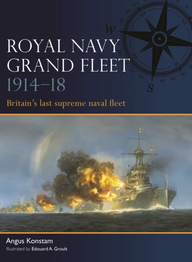 ROYAL NAVY GRAND FLEET 1914–18 BRITAIN’S LAST SUPREME NAVAL