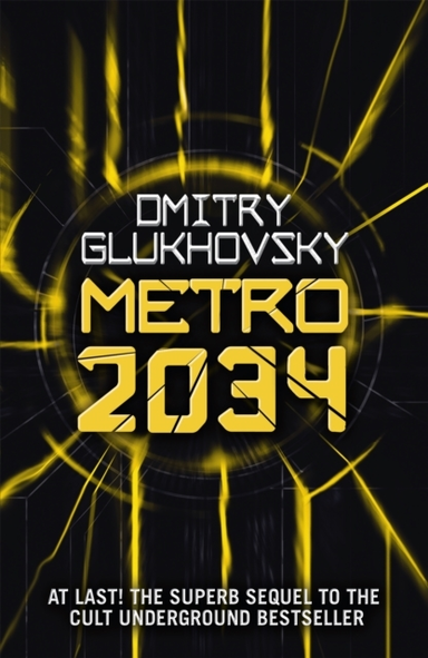 METRO 2034 THE NOVELS THAT INSPIRED THE BESTSELLING GAMES