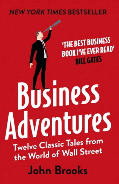 BUSINESS ADVENTURES TWELVE CLASSIC TALES FROM THE WORLD OF W
