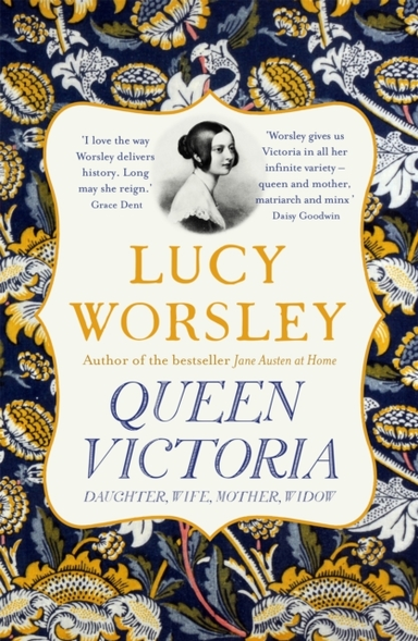 QUEEN VICTORIA DAUGHTER, WIFE, MOTHER, WIDOW