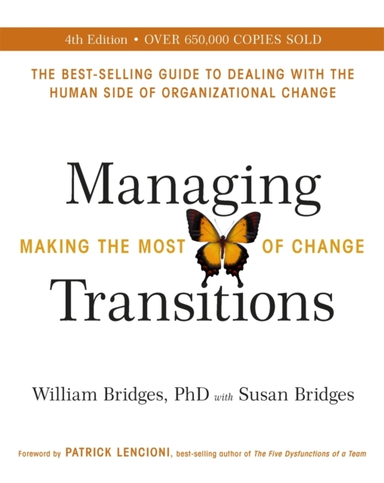 MANAGING TRANSITIONS MAKING THE MOST OF CHANGE (REVISED 4TH
