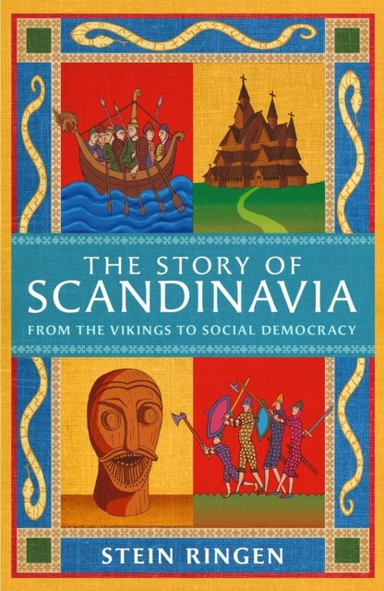 THE STORY OF SCANDINAVIA FROM THE VIKINGS TO SOCIAL DEMOCRAC