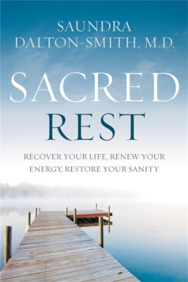 SACRED REST RECOVER YOUR LIFE, RENEW YOUR ENERGY, RESTORE YO