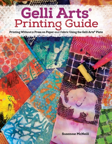 GELLI ARTS® PRINTING GUIDE PRINTING WITHOUT A PRESS ON PAPER