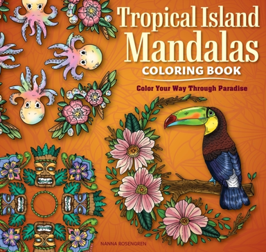 TROPICAL ISLAND MANDALAS COLORING BOOK COLOR YOUR WAY THROUG
