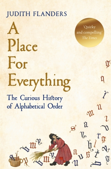 A PLACE FOR EVERYTHING THE CURIOUS HISTORY OF ALPHABETICAL O