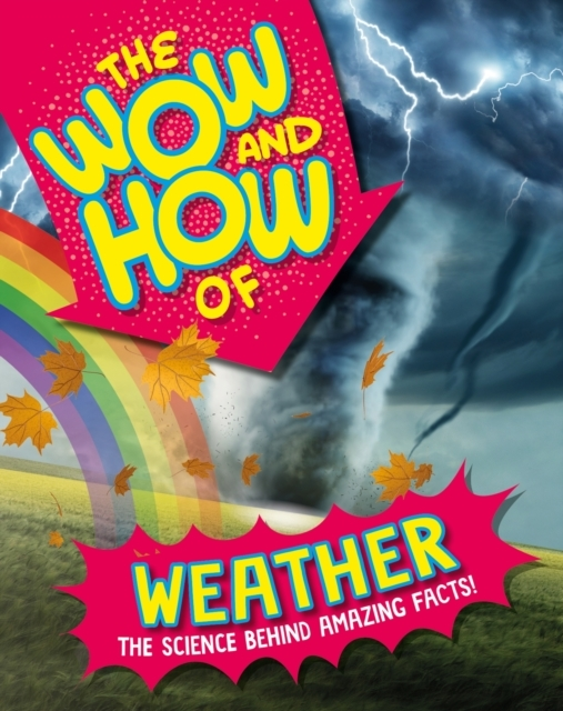 THE WOW AND HOW OF WEATHER