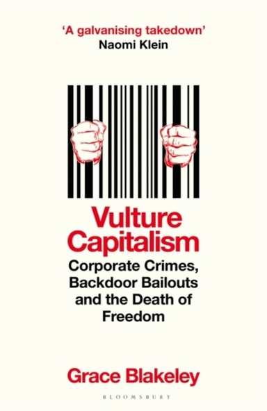 VULTURE CAPITALISM CORPORATE CRIMES, BACKDOOR BAILOUTS AND T