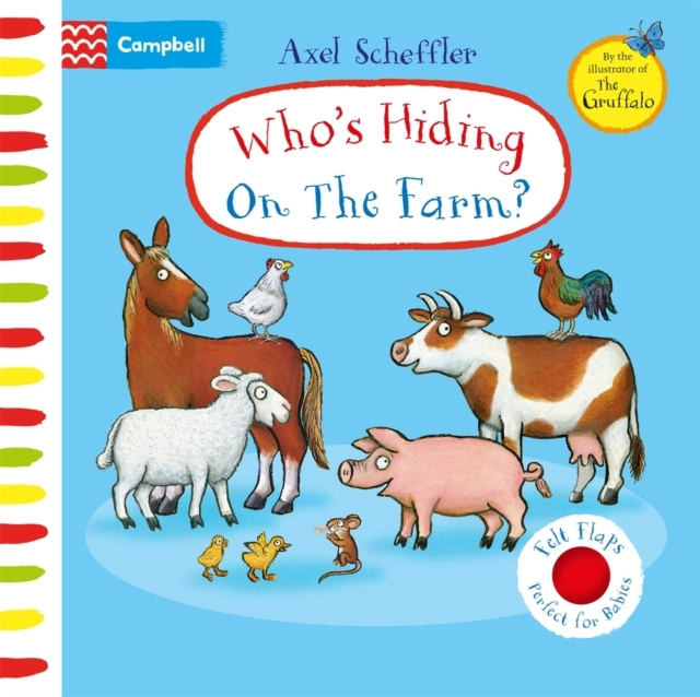 WHO'S HIDING ON THE FARM? A FELT FLAPS BOOK