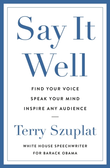 SAY IT WELL FIND YOUR VOICE, SPEAK YOUR MIND, INSPIRE ANY AU