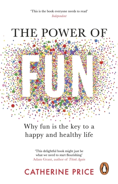 THE POWER OF FUN WHY FUN IS THE KEY TO A HAPPY AND HEALTHY L