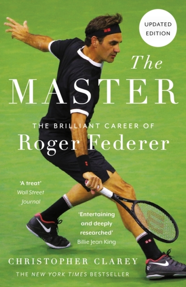 THE MASTER THE BRILLIANT CAREER OF ROGER FEDERER