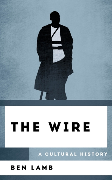 THE WIRE A CULTURAL HISTORY
