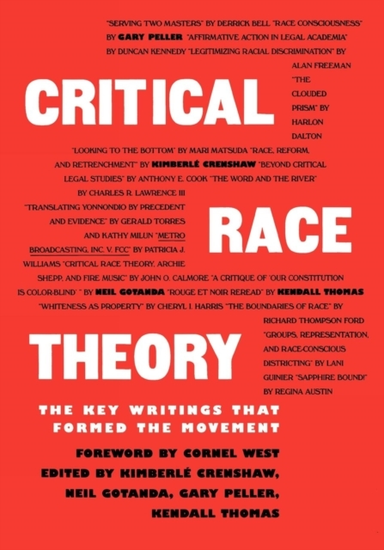CRITICAL RACE THEORY THE KEY WRITINGS THAT FORMED THE MOVEME