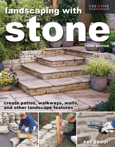 LANDSCAPING WITH STONE, THIRD EDITION CREATE PATIOS, WALKWAY