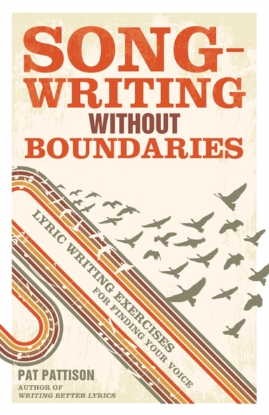 SONGWRITING WITHOUT BOUNDARIES LYRIC WRITING EXERCISES FOR F