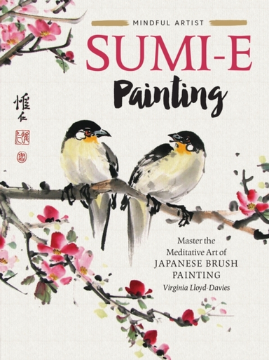 SUMI-E PAINTING MASTER THE MEDITATIVE ART OF JAPANESE BRUSH