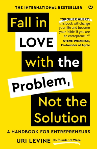 FALL IN LOVE WITH THE PROBLEM NOT THE SOLUTIONA HANDBOOK FO