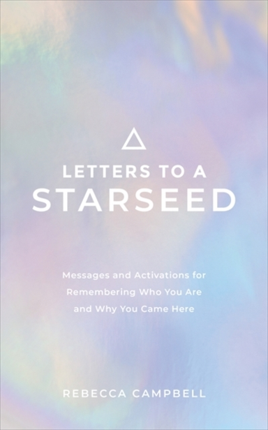 LETTERS TO A STARSEEDMESSAGES AND ACTIVATIONS FOR REMEMBERIN